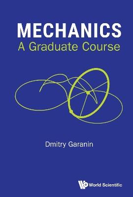 Mechanics: A Graduate Course - Dmitry Garanin - cover