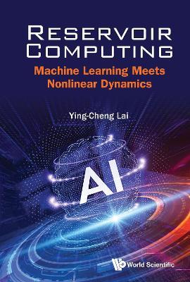 Reservoir Computing: Machine Learning Meets Nonlinear Dynamics - Ying-cheng Lai - cover