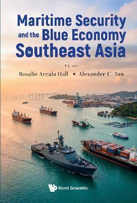 Maritime Security And The Blue Economy In Southeast Asia - cover