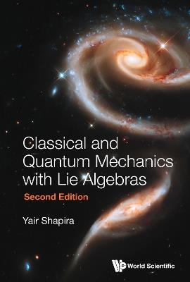 Classical And Quantum Mechanics With Lie Algebras - Yair Shapira - cover
