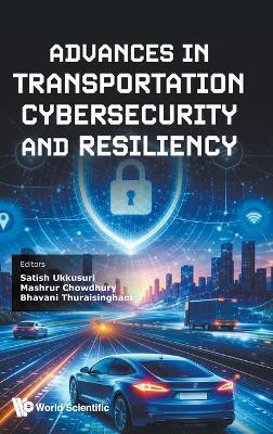 Advances In Transportation Cybersecurity And Resiliency - cover