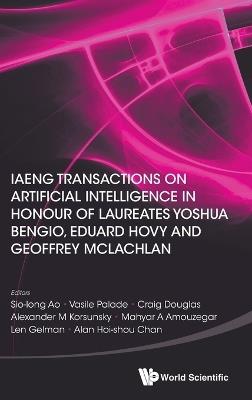 IAENG TRANSACTIONS ON ARTIFICIAL INTELLIGENCE IN HONOUR OF LAUREATES YOSHUA BENGIO, EDUARD HOVY, AND GEOFFREY MCLACHLAN - cover
