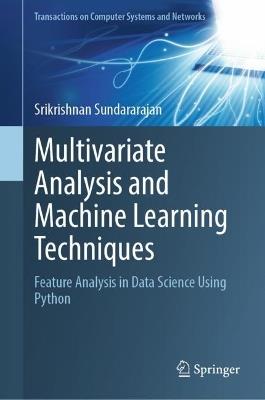 Multivariate Analysis and Machine Learning Techniques: Feature Analysis in Data Science Using Python - Srikrishnan Sundararajan - cover