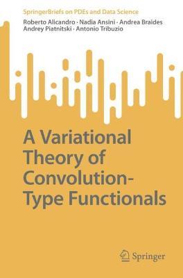 A Variational Theory of Convolution-Type Functionals - Roberto Alicandro,Nadia Ansini,Andrea Braides - cover