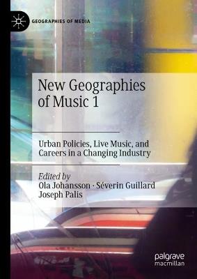 New Geographies of Music 1: Urban Policies, Live Music, and Careers in a Changing Industry - cover