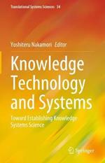 Knowledge Technology and Systems: Toward Establishing Knowledge Systems Science