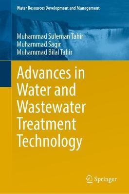 Advances in Water and Wastewater Treatment Technology - Muhammad Suleman Tahir,Muhammad Sagir,Muhammad Bilal Tahir - cover