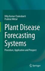 Plant Disease Forecasting Systems: Procedure, Application and Prospect