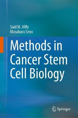 Methods in Cancer Stem Cell Biology - Said M. Afify,Masaharu Seno - cover