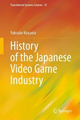 History of the Japanese Video Game Industry - Yusuke Koyama - cover