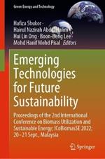 Emerging Technologies for Future Sustainability: Proceedings of the 2nd International Conference on Biomass Utilization and Sustainable Energy; ICoBiomasSE 2022; 20–21 Sept., Malaysia