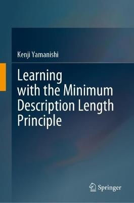 Learning with the Minimum Description Length Principle - Kenji Yamanishi - cover