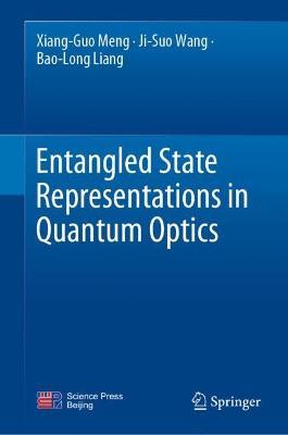 Entangled State Representations in Quantum Optics - Xiang-Guo Meng,Ji-Suo Wang,Bao-Long Liang - cover