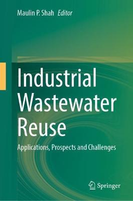 Industrial Wastewater Reuse: Applications, Prospects and Challenges - cover