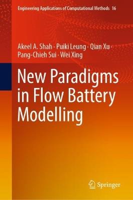 New Paradigms in Flow Battery Modelling - Akeel A. Shah,Puiki Leung,Qian Xu - cover