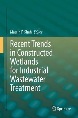 Recent Trends in Constructed Wetlands for Industrial Wastewater Treatment - cover