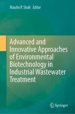 Advanced and Innovative Approaches of Environmental Biotechnology in Industrial Wastewater Treatment - cover