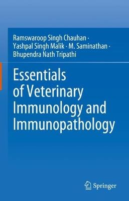 Essentials of Veterinary Immunology and Immunopathology - Ramswaroop Singh Chauhan,Yashpal Singh Malik,M. Saminathan - cover