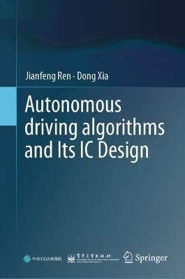 Autonomous driving algorithms and Its IC Design - Jianfeng Ren,Dong Xia - cover