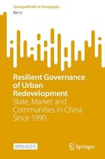 Resilient Governance of Urban Redevelopment: State, Market and Communities in China Since 1990