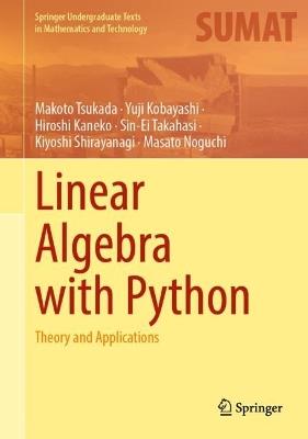 Linear Algebra with Python: Theory and Applications - Makoto Tsukada,Yuji Kobayashi,Hiroshi Kaneko - cover