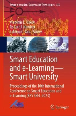 Smart Education and e-Learning—Smart University: Proceedings of the 10th International Conference on Smart Education and e-Learning (KES SEEL-2023) - cover