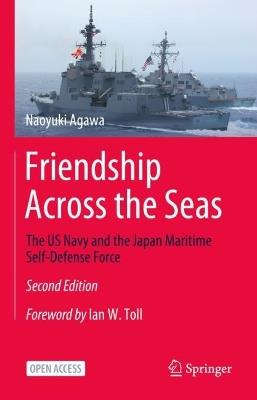Friendship Across the Seas: The US Navy and the Japan Maritime Self-Defense Force - Naoyuki Agawa - cover