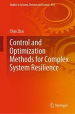 Control and Optimization Methods for Complex System Resilience