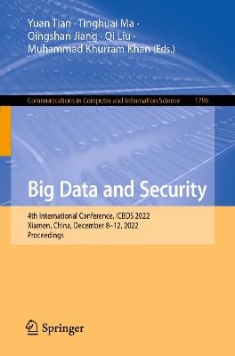 Big Data and Security: 4th International Conference, ICBDS 2022, Xiamen, China, December 8–12, 2022, Proceedings - cover