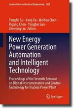 New Energy Power Generation Automation and Intelligent Technology: Proceedings of the Seventh Seminar on Digital Instrumentation and Control Technology for Nuclear Power Plant