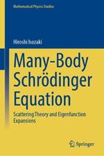 Many-Body Schrödinger Equation: Scattering Theory and Eigenfunction Expansions