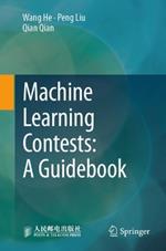Machine Learning Contests: A Guidebook