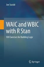 WAIC and WBIC with R Stan: 100 Exercises for Building Logic