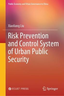 Risk Prevention and Control System of Urban Public Security - Xiaoliang Liu - cover