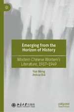 Emerging from the Horizon of History: Modern Chinese Women’s Literature, 1917–1949