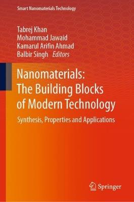 Nanomaterials: The Building Blocks of Modern Technology: Synthesis, Properties and Applications - cover