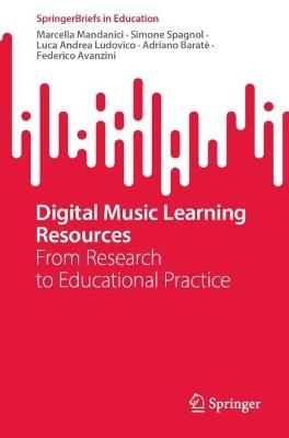 Digital Music Learning Resources: From Research to Educational Practice - Marcella Mandanici,Simone Spagnol,Luca Andrea Ludovico - cover