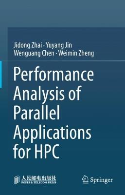 Performance Analysis of Parallel Applications for HPC - Jidong Zhai,Yuyang Jin,Wenguang Chen - cover