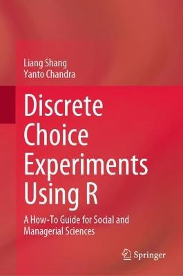 Discrete Choice Experiments Using R: A How-To Guide for Social and Managerial Sciences - Liang Shang,Yanto Chandra - cover