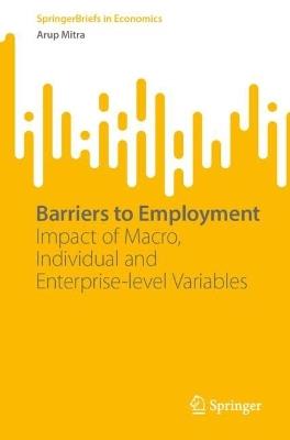 Barriers to Employment: Impact of Macro, Individual and Enterprise-level Variables - Arup Mitra - cover