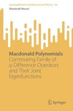 Macdonald Polynomials: Commuting Family of q-Difference Operators and Their Joint Eigenfunctions