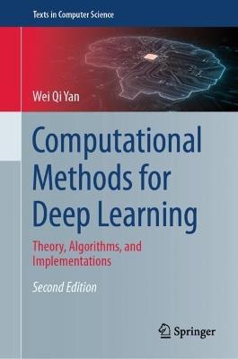 Computational Methods for Deep Learning: Theory, Algorithms, and Implementations - Wei Qi Yan - cover