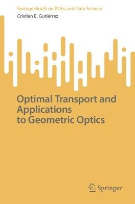 Optimal Transport and Applications to Geometric Optics - Cristian E. Gutiérrez - cover