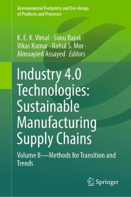 Industry 4.0 Technologies: Sustainable Manufacturing Supply Chains: Volume II - Methods for transition and trends - cover