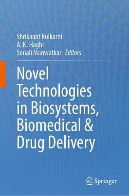 Novel Technologies in Biosystems, Biomedical & Drug Delivery - cover