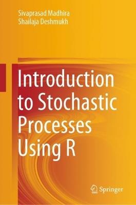 Introduction to Stochastic Processes Using R - Sivaprasad Madhira,Shailaja Deshmukh - cover