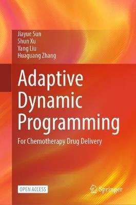 Adaptive Dynamic Programming: For Chemotherapy Drug Delivery - Jiayue Sun,Shun Xu,Yang Liu - cover