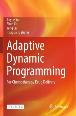 Adaptive Dynamic Programming: For Chemotherapy Drug Delivery - Jiayue Sun,Shun Xu,Yang Liu - cover