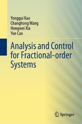Analysis and Control for Fractional-order Systems - Yonggui Kao,Changhong Wang,Hongwei Xia - cover