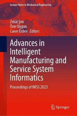 Advances in Intelligent Manufacturing and Service System Informatics: Proceedings of IMSS 2023 - cover